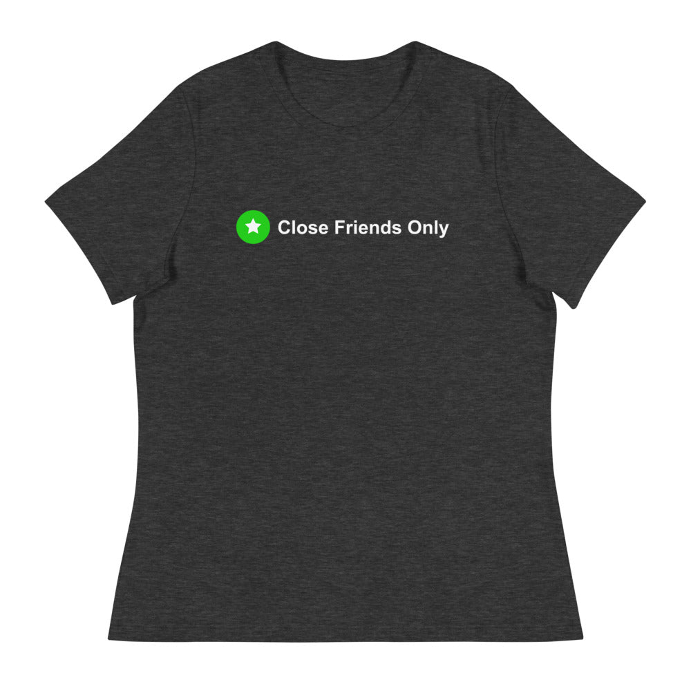 Close Friends Only Women's Relaxed T-Shirt